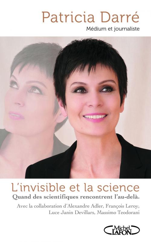 Cover of the book L'invisible et la Science by Patricia Darre, Youssef El mabsout, Michel Lafon