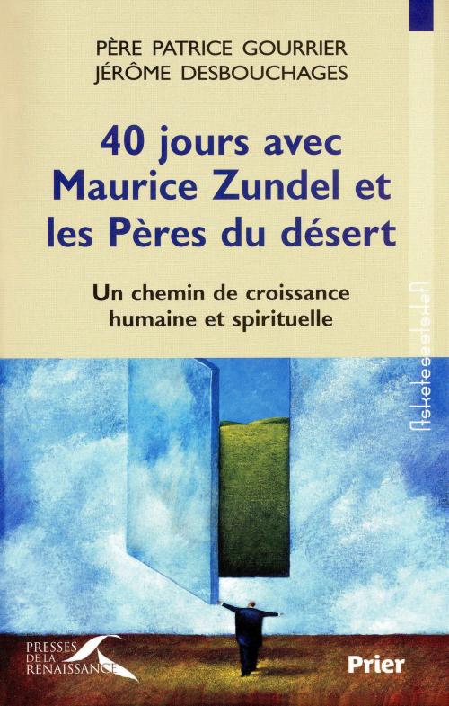 Cover of the book 40 jours avec Maurice Zundel et les Pères du désert by Jérôme DESBOUCHAGES, Patrice GOURRIER, Place des éditeurs