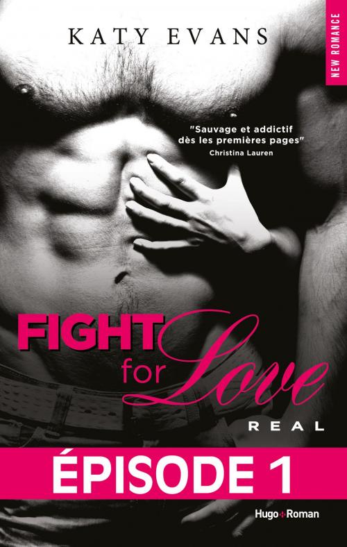 Cover of the book Fight For Love T01 Real - Episode 1 by Katy Evans, Hugo Publishing