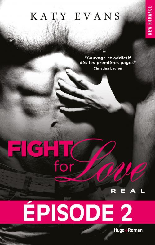 Cover of the book Fight For Love T01 Real - Episode 2 by Katy Evans, Hugo Publishing