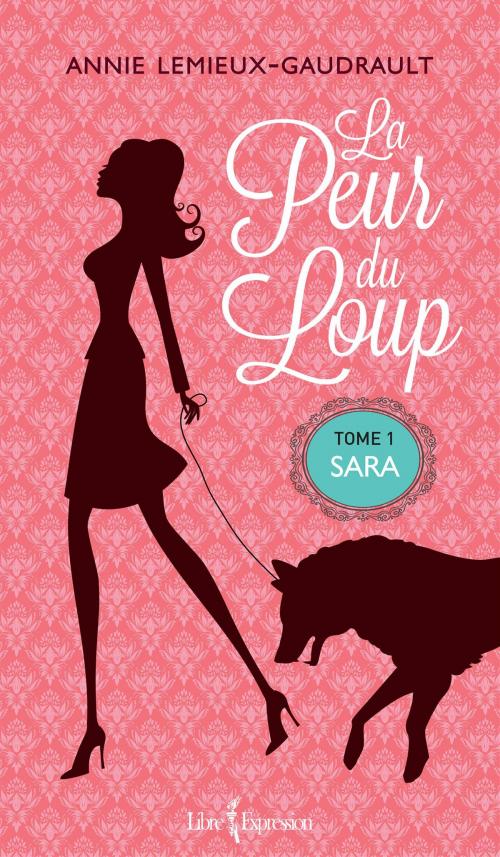 Cover of the book La Peur du loup, tome 1 by Annie Lemieux-Gaudrault, Libre Expression