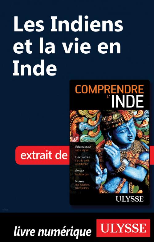 Cover of the book Les Indiens et la vie en Inde by Mathieu Boisvert, Guides de voyage Ulysse
