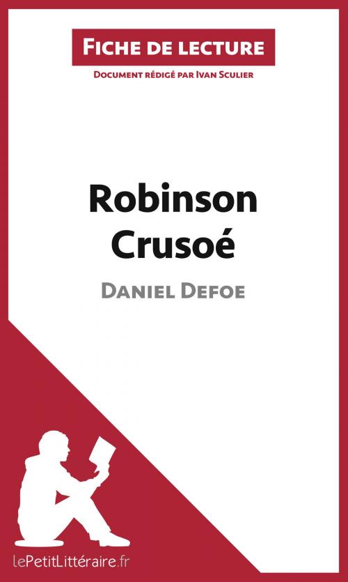 Cover of the book Robinson Crusoé de Daniel Defoe (Fiche de lecture) by Ivan Sculier, lePetitLitteraire.fr