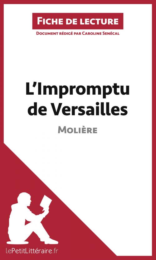 Cover of the book L'Impromptu de Versailles de Molière (Fiche de lecture) by Caroline Senécal, lePetitLitteraire.fr
