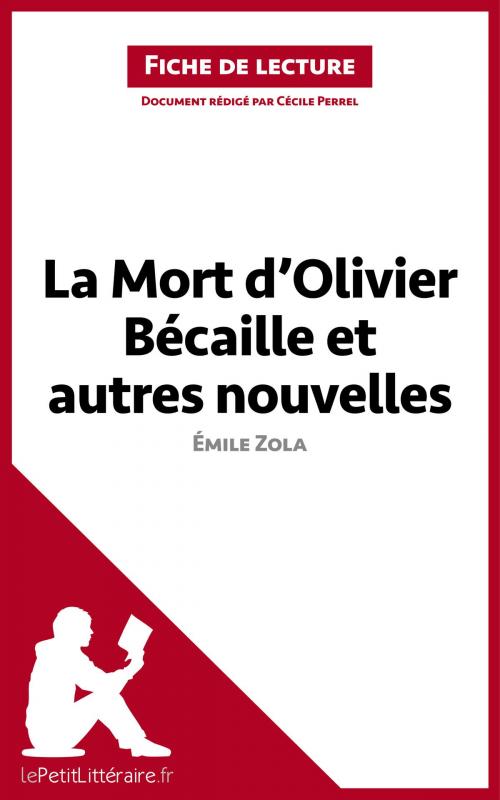 Cover of the book La Mort d'Olivier Bécaille et autres nouvelles de Émile Zola (Fiche de lecture) by Cécile Perrel, lePetitLitteraire.fr