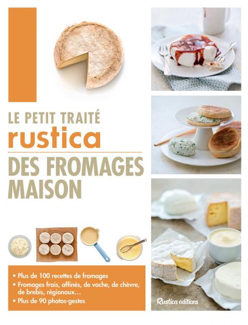 Cover of the book Le petit traité Rustica des fromages maison by Caroline Guézille, Suzanne Fonteneau, Rustica Éditions