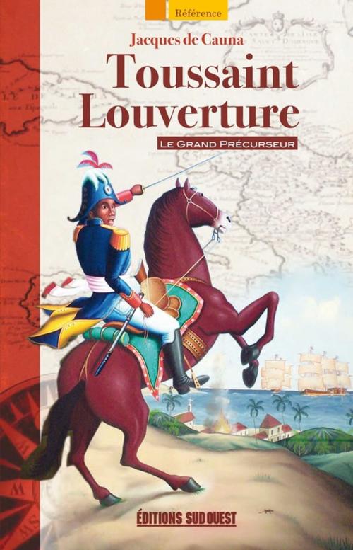 Cover of the book Toussaint Louverture by Jacques De Cauna, Éditions Sud Ouest