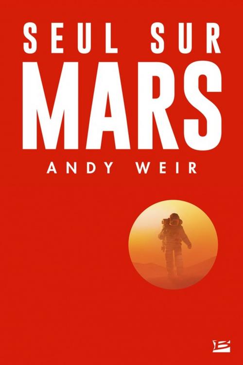 Cover of the book Seul sur Mars by Andy Weir, Bragelonne