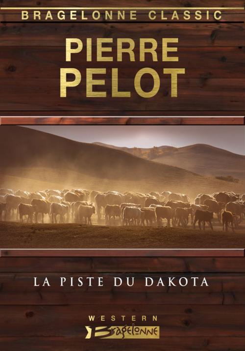 Cover of the book La Piste du Dakota by Pierre Pelot, Bragelonne