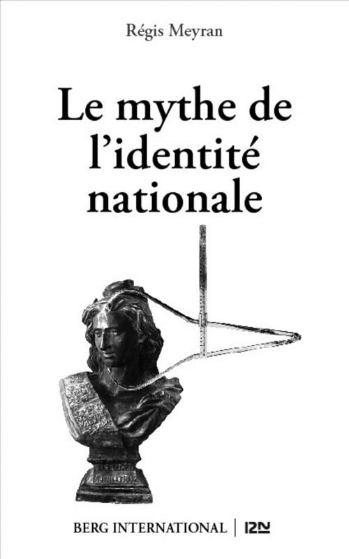 Cover of the book Le mythe de l'identité nationale by Régis MEYRAN, Univers poche