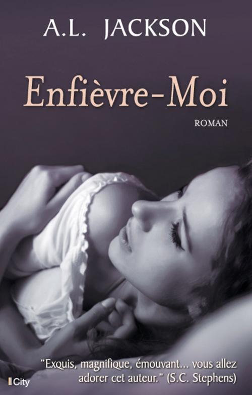Cover of the book Enfièvre-moi by A.L Jackson, City Edition
