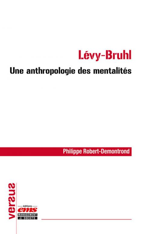 Cover of the book Lévy-Bruhl : une anthropologie des mentalités by Philippe Robert-Demontrond, Éditions EMS