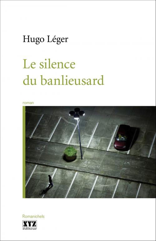 Cover of the book Le silence du banlieusard by Hugo Léger, Éditions XYZ