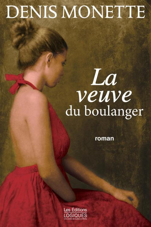 Cover of the book La Veuve du boulanger by Denis Monette, Logiques