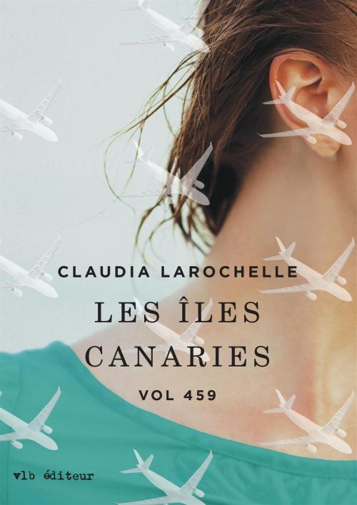 Cover of the book Iles canaries -les by Claudia Larochelle, VLB éditeur