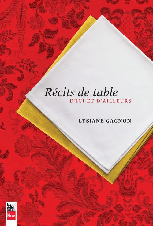 Cover of the book Récits de table by Lysiane Gagnon, Les Éditions La Presse