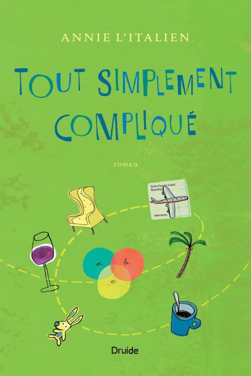 Cover of the book Tout simplement compliqué by Annie L'Italien, Éditions Druide