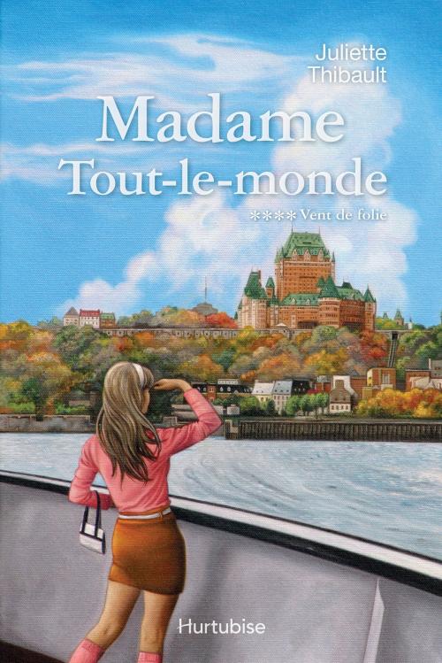 Cover of the book Madame Tout-le-monde T4, Vent de folie by Juliette Thibault, Éditions Hurtubise