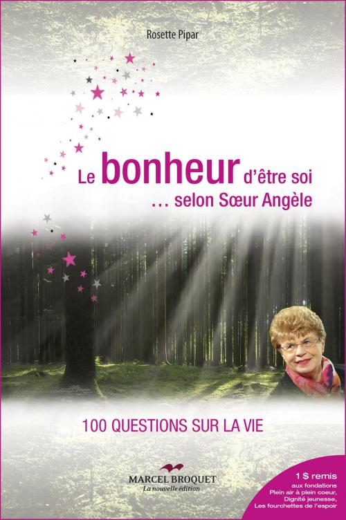 Cover of the book Le bonheur d'être soi... selon Soeur Angèle by Rosette Pipar, Marcel Broquet
