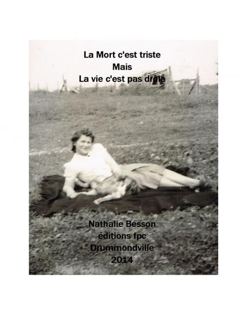 Cover of the book La Mort c'est triste, Mais, La vie c'est pas drôle by Nathalie Besson, ÉDITIONS FPC