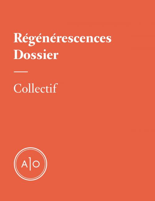Cover of the book Dossier - Régénérescences by Rémy Bourdillon, Pierre-Yves Cezard, Nicolas Charette, Rafaële Germain, Philippe Nassif, Atelier 10