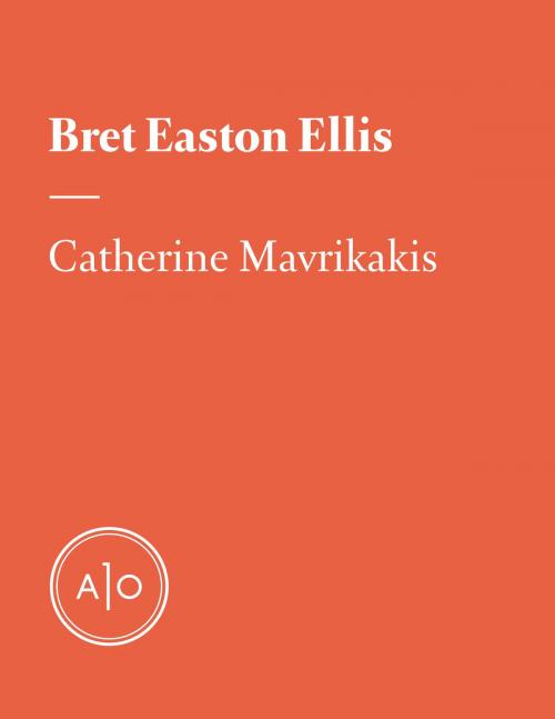 Cover of the book Bret Easton Ellis: l’écrivain des générations Asperger by Catherine Mavrikakis, Atelier 10