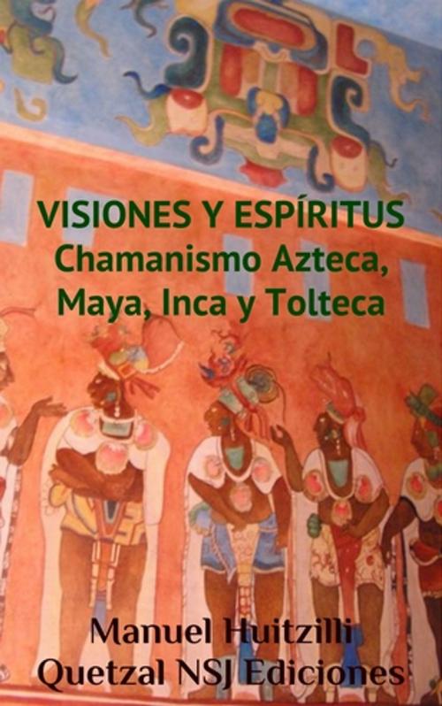 Cover of the book Visiones y Espíritus de plantas (chamanismo azteca, maya y olmeca) by Manuel Handy, Noé St-Just Ediciones