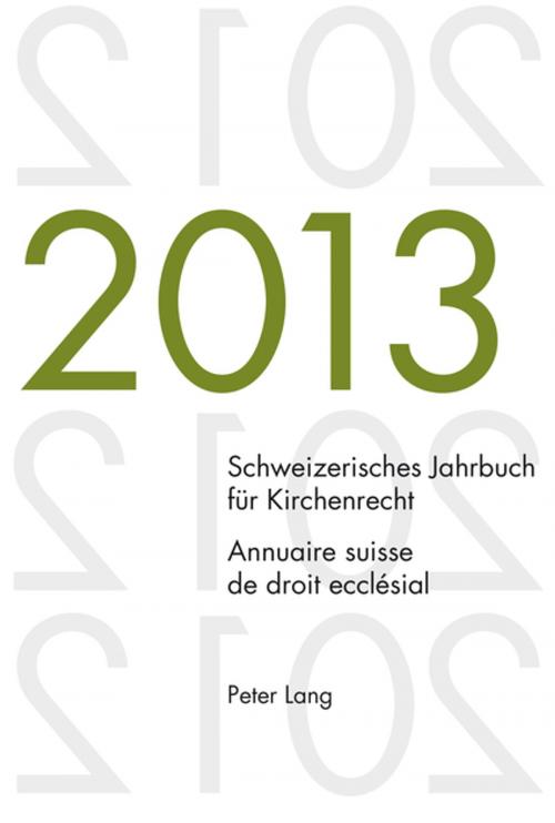Cover of the book Schweizerisches Jahrbuch fuer Kirchenrecht. Bd. 18 (2013) / Annuaire suisse de droit ecclésial. Vol. 18 (2013) by , Peter Lang