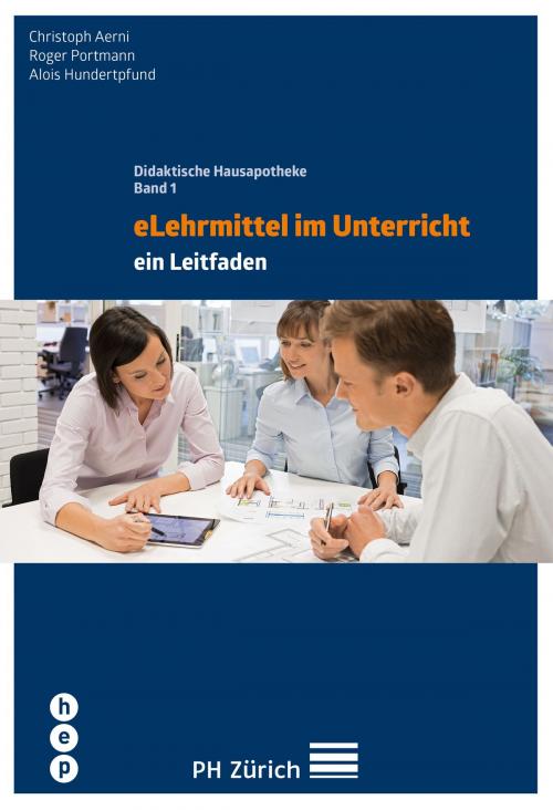Cover of the book eLehrmittel im Unterricht by Christoph Aerni, lic.phil. Roger Portmann, Alois Hundertpfund, hep verlag