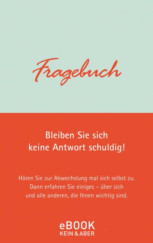 Cover of the book Fragebuch by Mikael Krogerus, Roman Tschäppeler, Kein und Aber (Bücher+Tonträger), Zürich