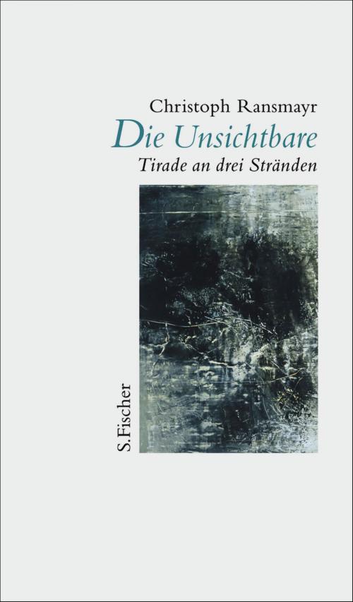 Cover of the book Die Unsichtbare by Christoph Ransmayr, FISCHER E-Books