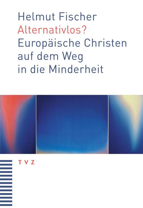 Cover of the book Alternativlos? by Helmut Fischer, Theologischer Verlag Zürich