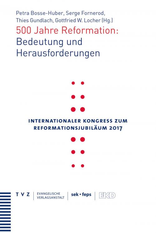 Cover of the book 500 Jahre Reformation: Bedeutung und Herausforderungen by , Theologischer Verlag Zürich