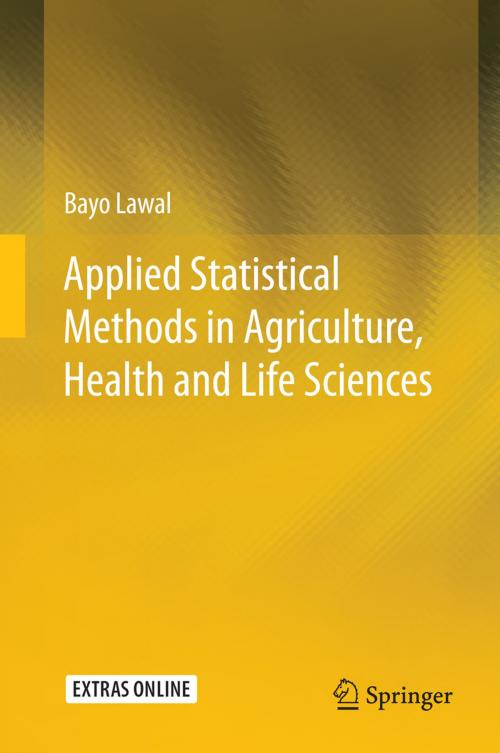 Cover of the book Applied Statistical Methods in Agriculture, Health and Life Sciences by Bayo Lawal, Springer International Publishing