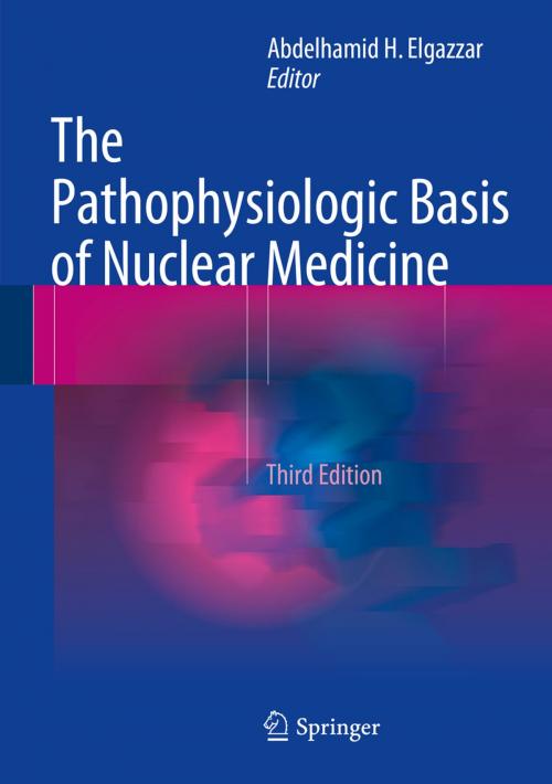 Cover of the book The Pathophysiologic Basis of Nuclear Medicine by , Springer International Publishing