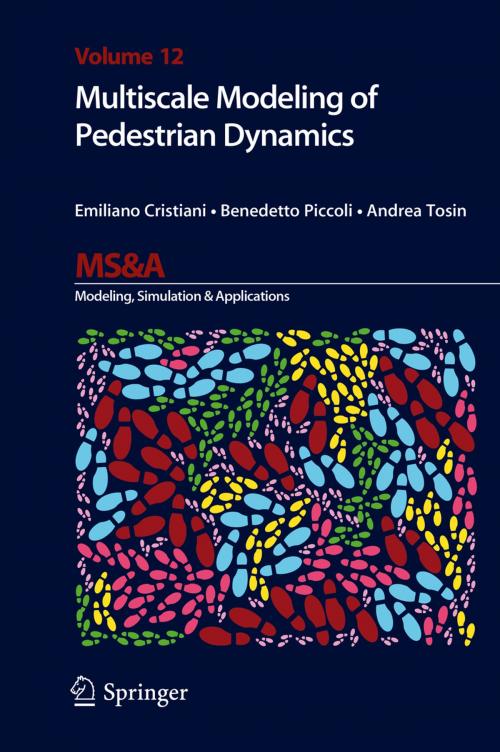 Cover of the book Multiscale Modeling of Pedestrian Dynamics by Emiliano Cristiani, Benedetto Piccoli, Andrea Tosin, Springer International Publishing