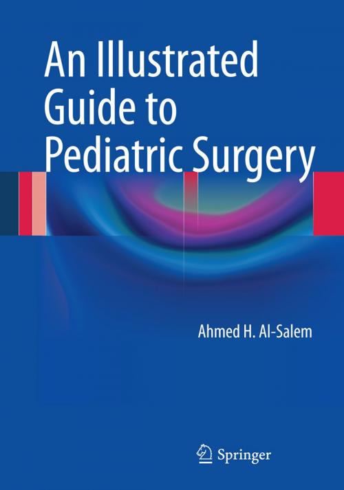 Cover of the book An Illustrated Guide to Pediatric Surgery by Ahmed H. Al-Salem, Springer International Publishing