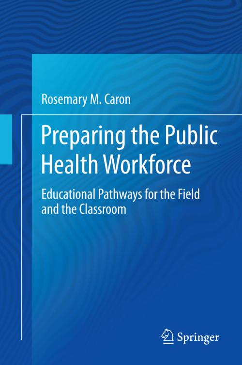 Cover of the book Preparing the Public Health Workforce by Rosemary M. Caron, Springer International Publishing