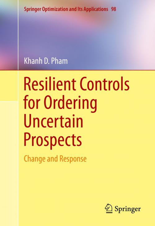 Cover of the book Resilient Controls for Ordering Uncertain Prospects by Khanh D. Pham, Springer International Publishing