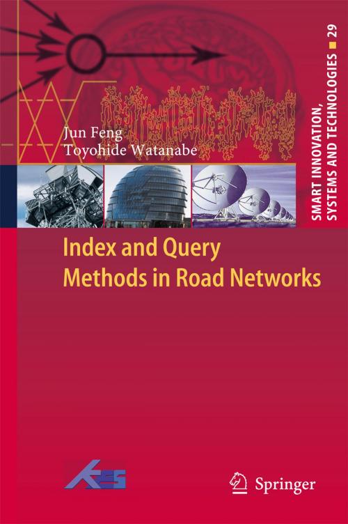 Cover of the book Index and Query Methods in Road Networks by Jun Feng, Toyohide Watanabe, Springer International Publishing