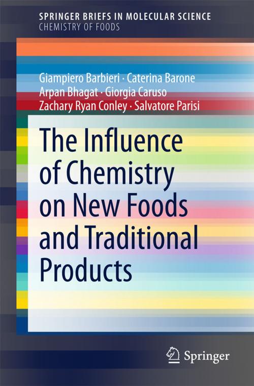 Cover of the book The Influence of Chemistry on New Foods and Traditional Products by Giampiero Barbieri, Caterina Barone, Arpan Bhagat, Giorgia Caruso, Salvatore Parisi, Zachary Ryan Conley, Springer International Publishing