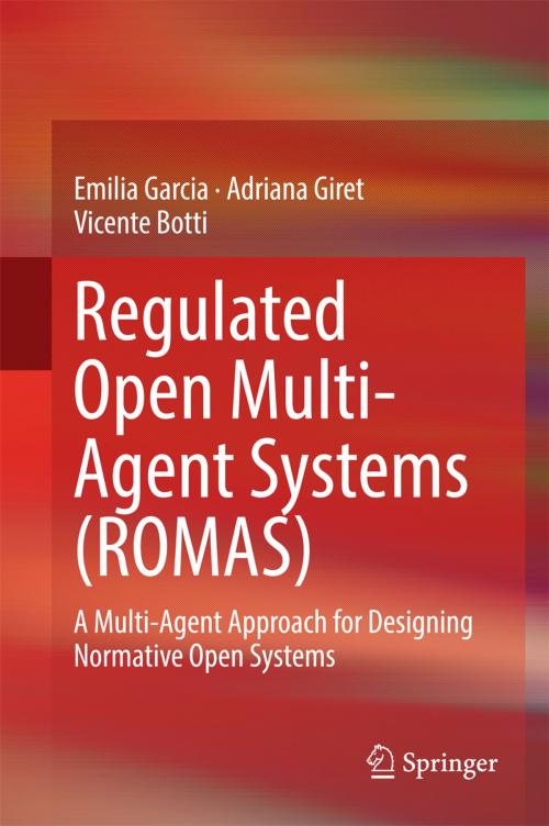 Cover of the book Regulated Open Multi-Agent Systems (ROMAS) by Emilia Garcia, Adriana Giret, Vicente Botti, Springer International Publishing