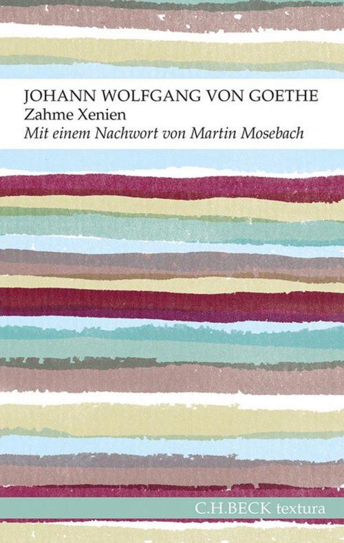 Cover of the book Zahme Xenien by Johann Wolfgang Goethe, C.H.Beck