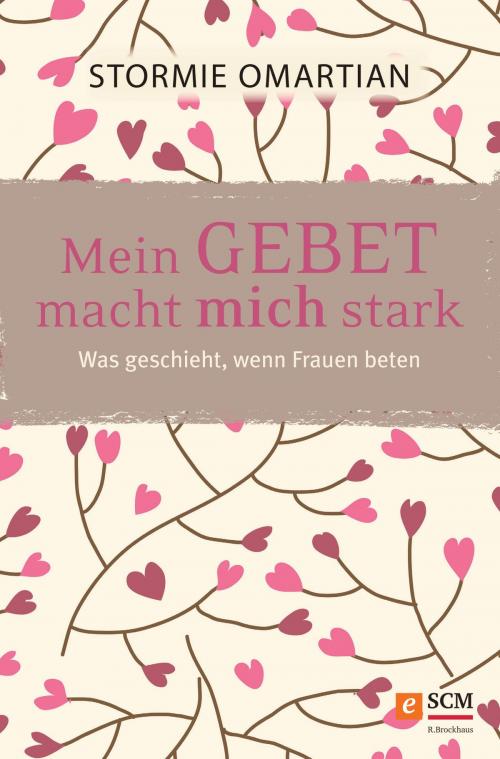 Cover of the book Mein Gebet macht mich stark by Stormie Omartian, SCM R.Brockhaus