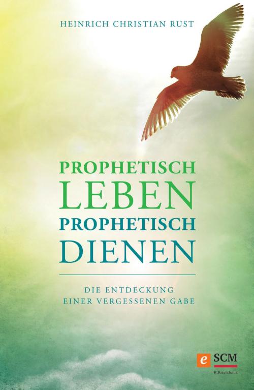 Cover of the book Prophetisch leben - prophetisch dienen by Heinrich Christian Rust, SCM R.Brockhaus