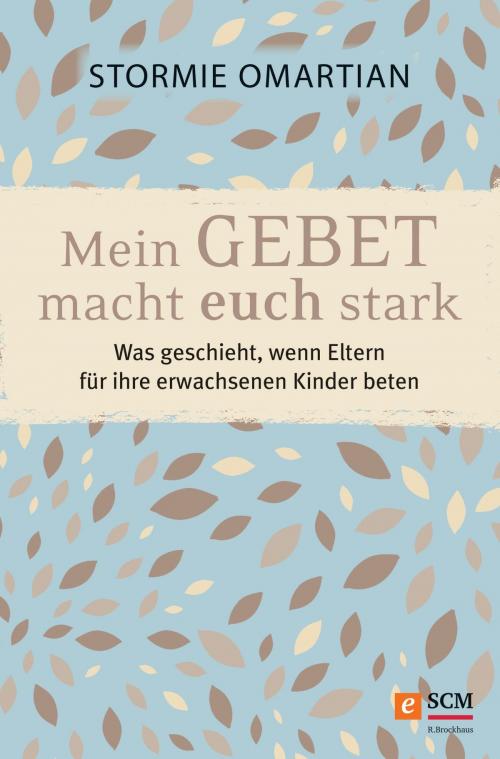 Cover of the book Mein Gebet macht euch stark by Stormie Omartian, SCM R.Brockhaus