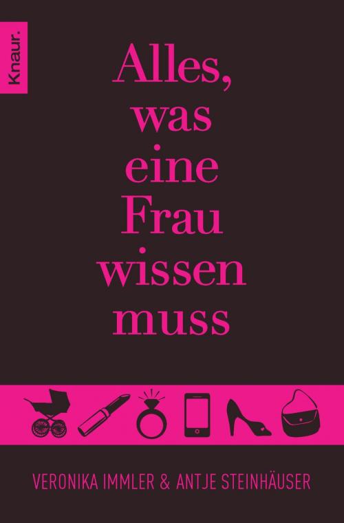 Cover of the book Alles was eine Frau wissen muss by Antje Steinhäuser, Veronika Immler, Droemer eBook