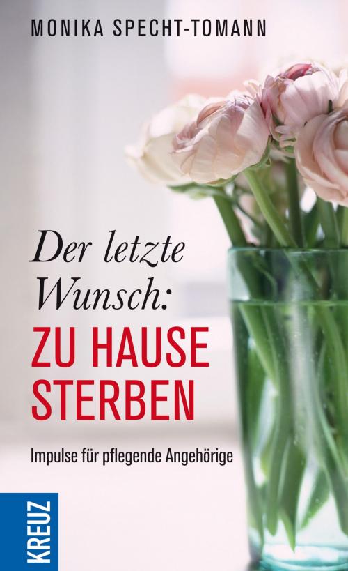 Cover of the book Der letzte Wunsch: Zu Hause sterben by Monika Specht-Tomann, Kreuz Verlag