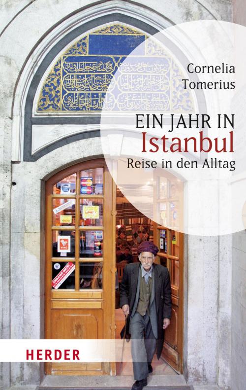 Cover of the book Ein Jahr in Istanbul by Cornelia Tomerius, Verlag Herder