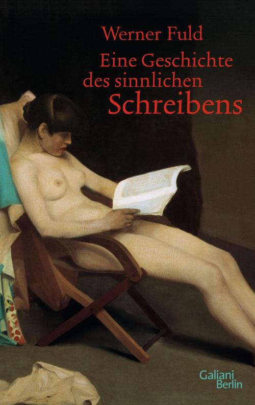 Cover of the book Eine Geschichte des sinnlichen Schreibens by Werner Fuld, Kiepenheuer & Witsch eBook